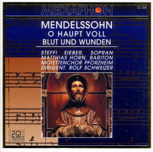 Mendelssohn: O Haupt voll Blut und Wunden - Motetten und Choralkantaten Classical