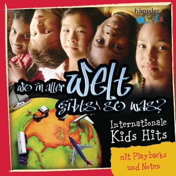 Wo in aller Welt gibts sowas?: Internationale Kids Hits Music for Children