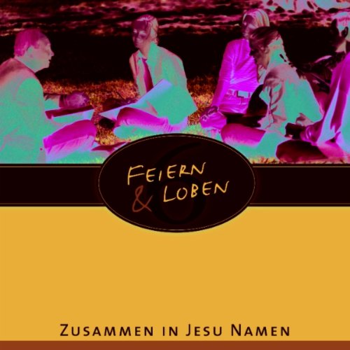 Feiern & Loben 6 - Zusammen in Jesu Namen Music