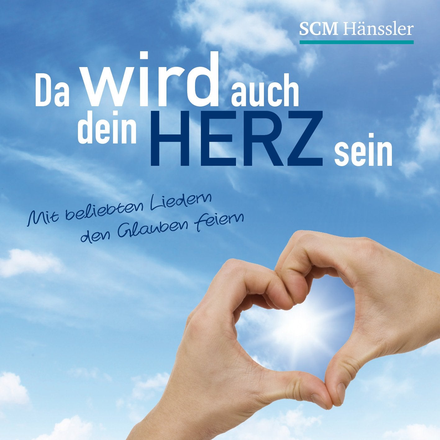 Da wird auch dein Herz sein: Mit beliebten Liedern den Glauben feiern Books