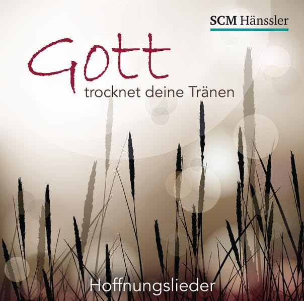 Gott trocknet deine Tränen. CD: Hoffnungslieder Music