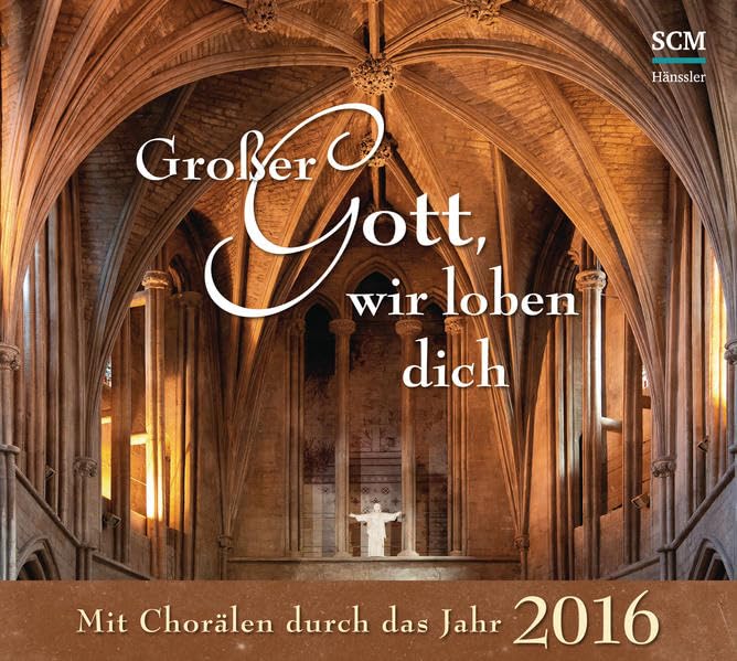 Großer Gott, wir loben dich - Mit Chorälen durch das Jahr 2016 Music