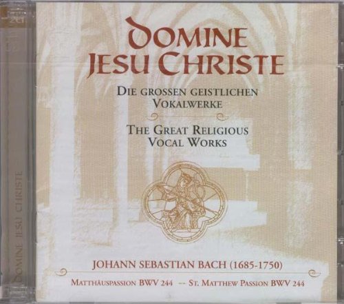 Domine Jesu Christe. Die großen geistlichen Vokalwerke: Matthäuspassion BWV 244 Classical