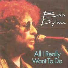 BOB DYLAN-ALL I REALLY WANT TO DO Music