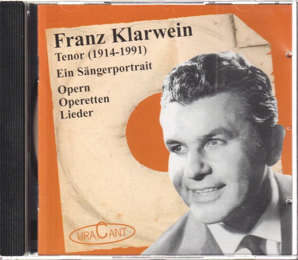 Franz Klarwein (Tenor) Opern, Operetten, Lieder. Ein Sängerportrait Music