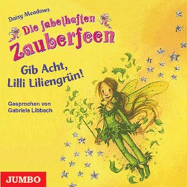 Die fabelhaften Zauberfeen: Gib Acht, Lilli Liliengrün! Novels & Short Stories