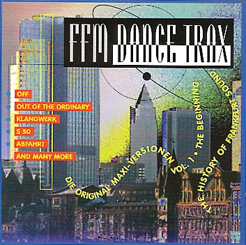 FFM Dance Trax Vol. 1. The Beginning. Die Original Maxi-Versionen. The History of Frankfurt Sound Music