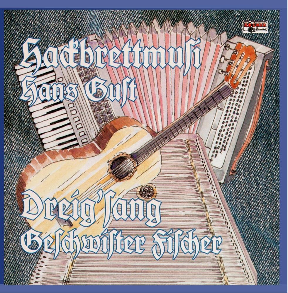 Hackbrettmusi Hans Gust/Dreig'sang Geschwister Fischer German Schlager & Volksmusik