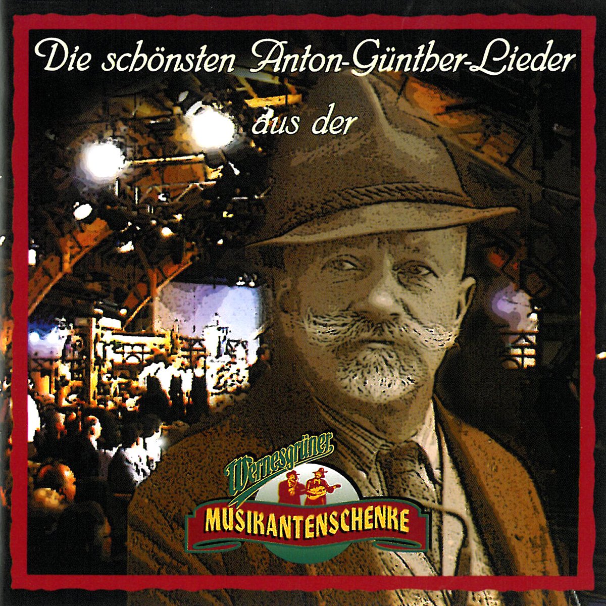 Die schönsten Anton-Günther-Lieder aus der Wernesgrüner Musikantenschenke Music