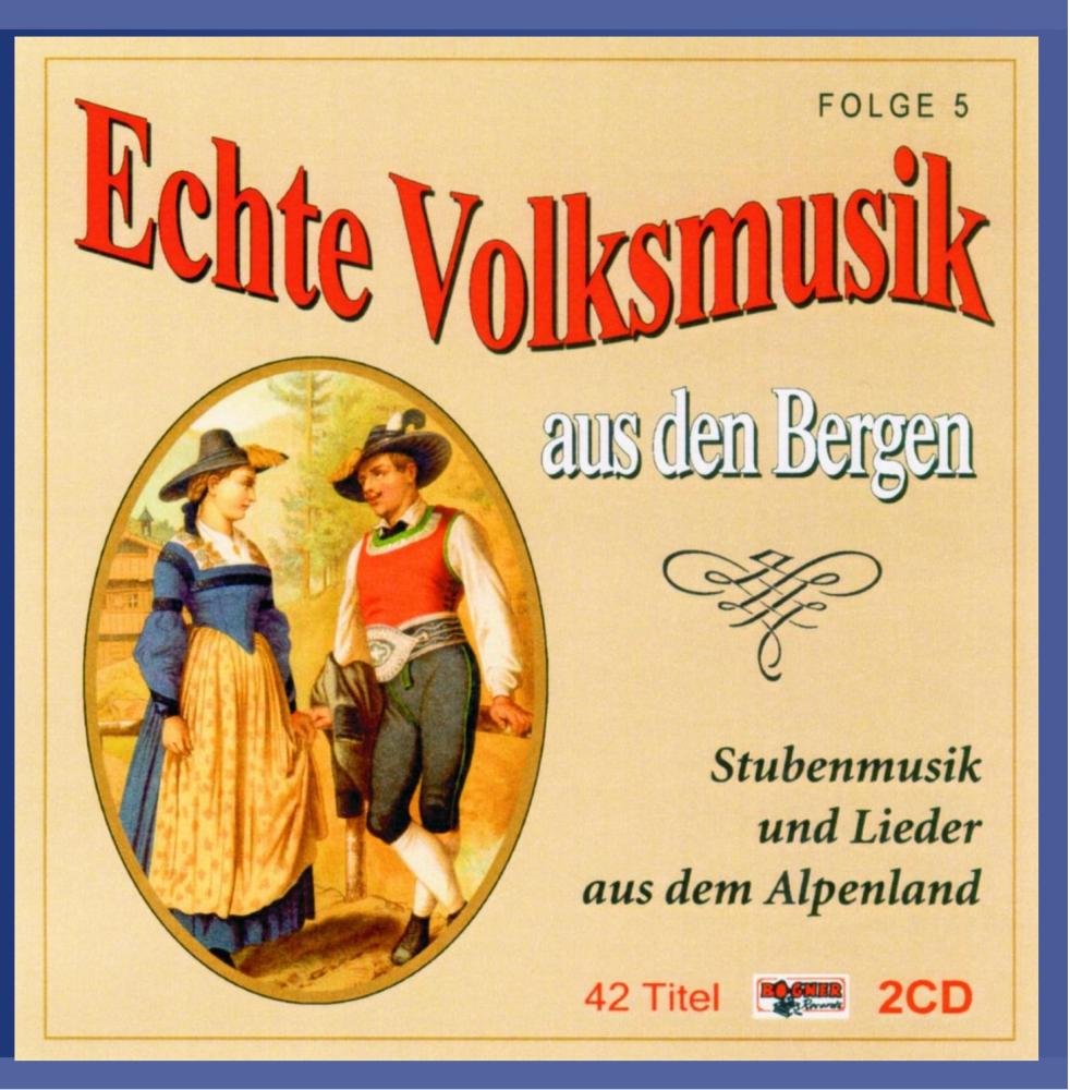 Echte Volksmuik aus den Bergen - Folge 5 - CD1 German Schlager & Volksmusik