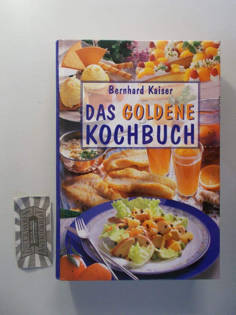 Das goldene Kochbuch - Mit über 1800 Rezepten, Tips, Anleitungen und 48 ganzseitigen Farbtafeln Cooking & Enjoying