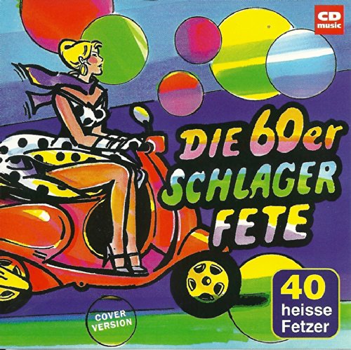 Die 60er Schlager-Fete - 40 heisse Fetzer Music