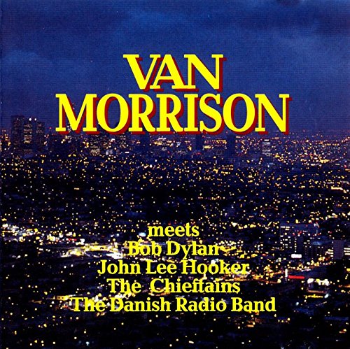 Van Morrison meets Bob Dylan, John Lee Hooker, The Chieftains, The Danish Radio Band Music