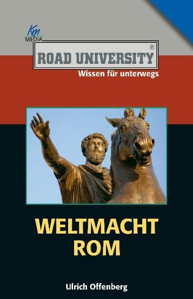 Weltmacht Rom: Aufstieg und Fall des römischen Reiches (Road University Taschenbuch) Natural Sciences