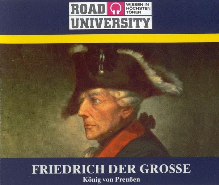 Friedrich der Grosse: König von Preussen (Road University - Wissen in höchsten Tönen) Memories
