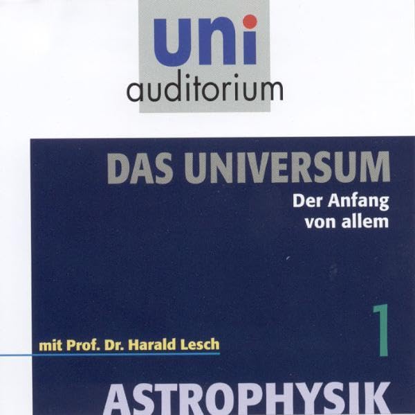 Astrophysik - Das Universum, Teil 1: Der Anfang von allem (uni auditorium - Audio) Geology & Geography