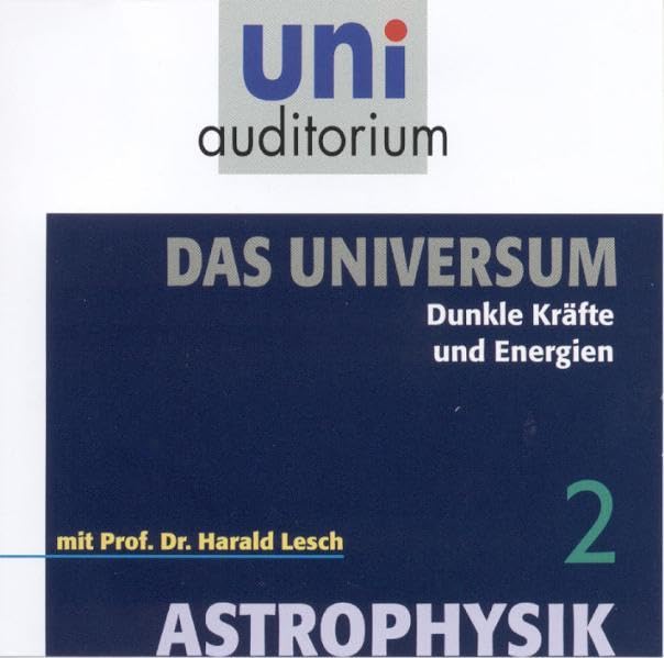 Astrophysik - Das Universum, Teil 2: Dunkle Kräfte und Energien (uni auditorium - Audio) Geology & Geography