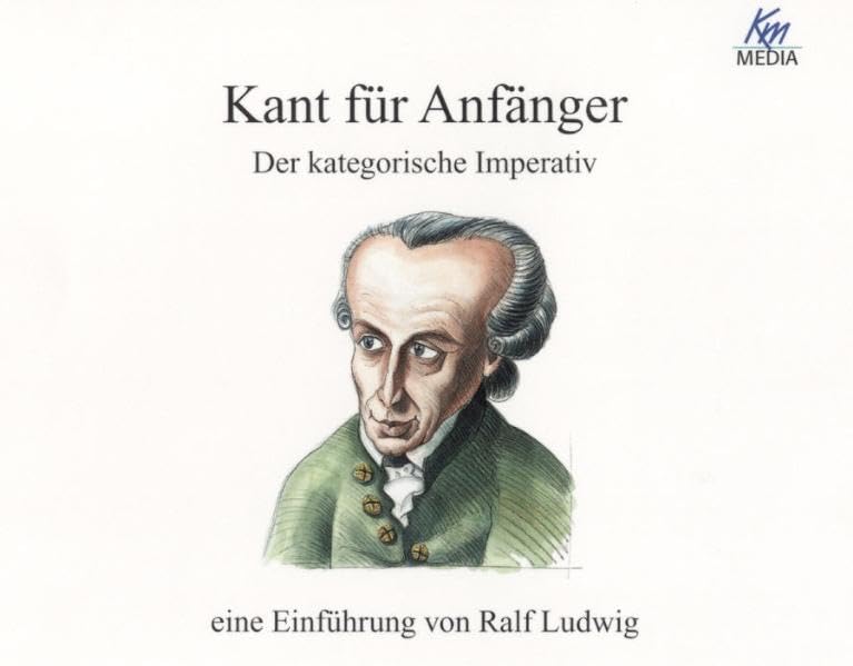 Kant für Anfänger: Der kategorische Imperativ: Eine Einführung Philosophy
