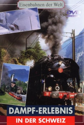 Eisenbahnen der Welt - Dampf-Erlebnis in der Schweiz Movies