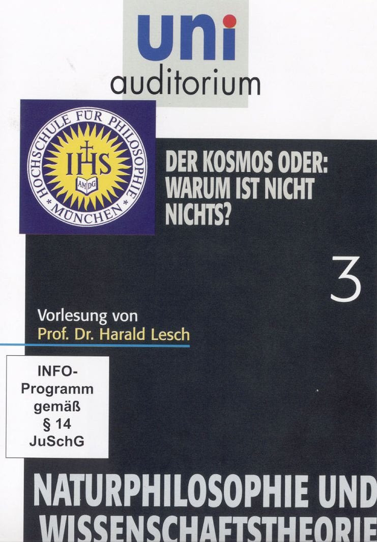 Uni Auditorium - Der Kosmos oder: Warum ist nicht Nichts? - Naturphilosophie und Wissenschaftstheorie 3 Films