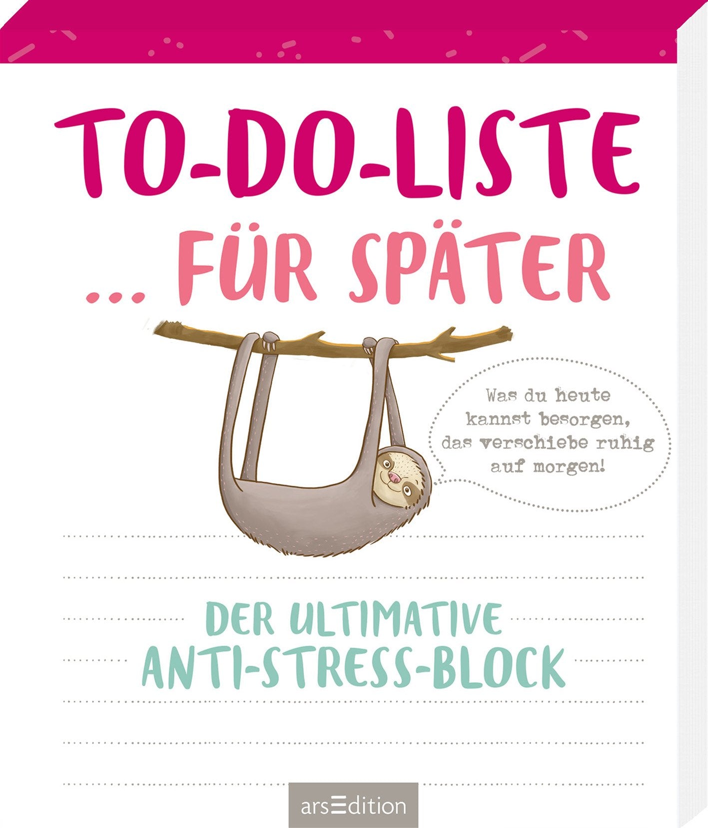 To-do-Liste ... für später: Der ultimative Anti-Stress-Block Lifestyle