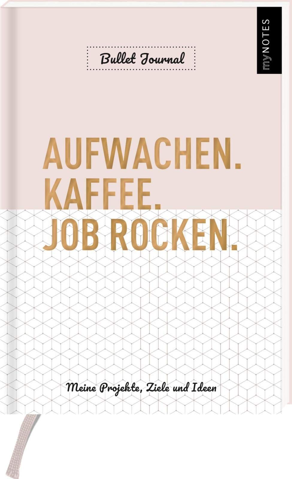 myNOTES Aufwachen. Kaffee. Job rocken. Bullet Journal. Meine Projekte, Ziele und Ideen: Büroplaner für mehr Fokus, Struktur und Motivation im Beruf Business, Finance & Career