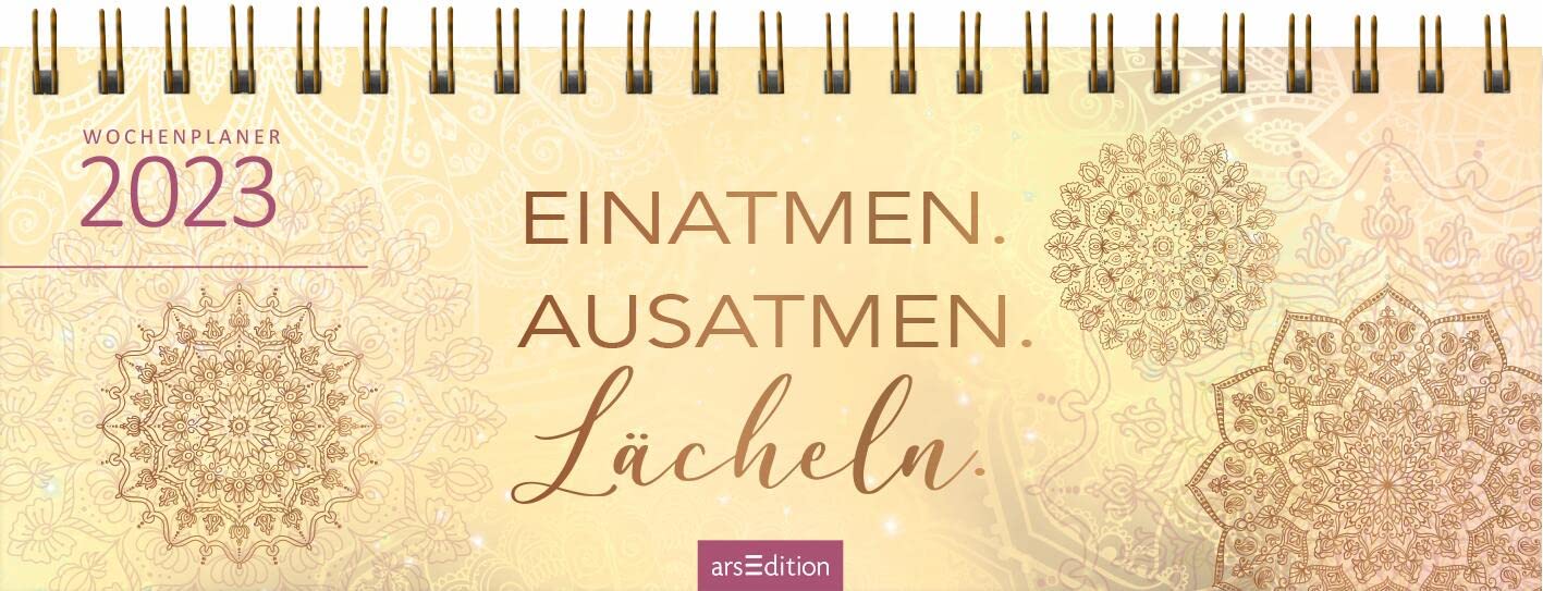Tischkalender Einatmen. Ausatmen. Lächeln. 2023: Praktischer Terminplaner mit Wochenkalendarium für mehr Achtsamkeit Philosophy