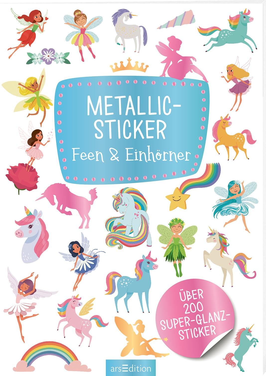 Metallic-Sticker – Feen & Einhörner: Über 200 Super-Glanz-Sticker | Stickerheft mit glänzendem Spezialeffekt Fairy Tales & Legends