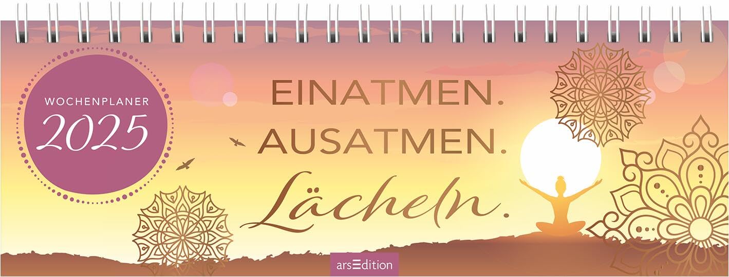 Tischkalender Einatmen. Ausatmen. Lächeln. 2025: Praktischer Terminplaner mit Wochenkalendarium für mehr Achtsamkeit Calendars