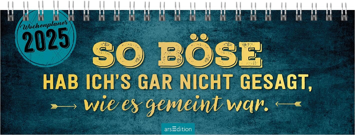 Calendrier de bureau « So böse hab ich gar nicht gesagt, wie es geste war. » 2025 : agenda pratique avec calendrier hebdomadaire avec dictons amusants book