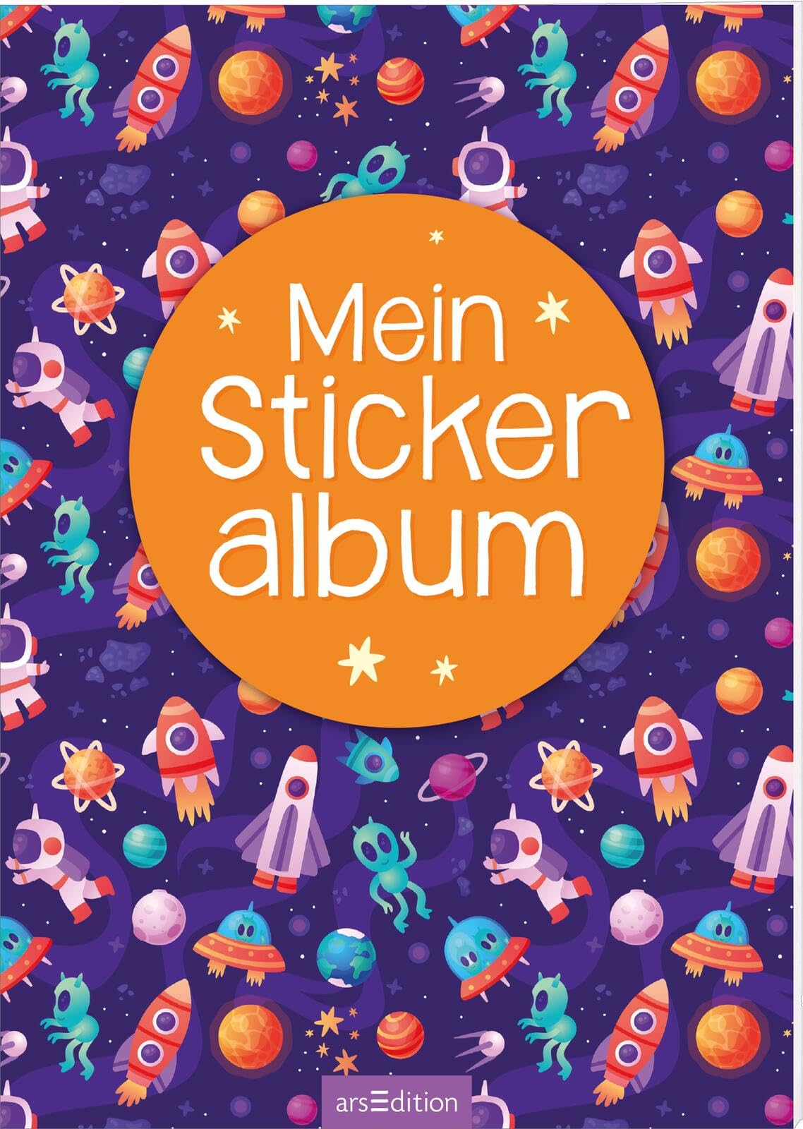 Mein Stickeralbum – Weltall: Mit beschichteten Seiten für das einfache Ablösen und Neugestalten der Stickersammlung Non-fiction