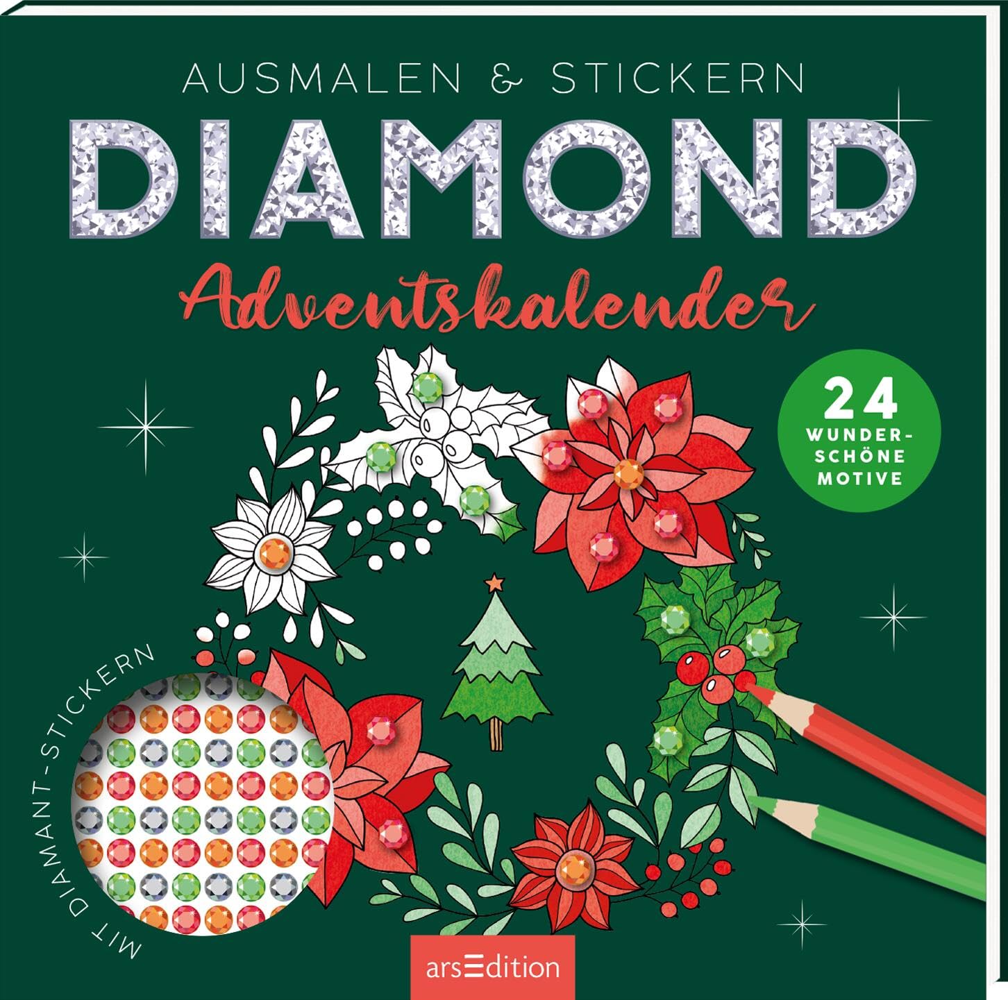 Diamond Adventskalender: Ausmalen & Stickern – 24 wunderschöne Motive mit Diamond Dots | 24 zauberhafte Adventsmotive zum Heraustrennen und Gestalten mit über 700 Diamant-Aufklebern Books