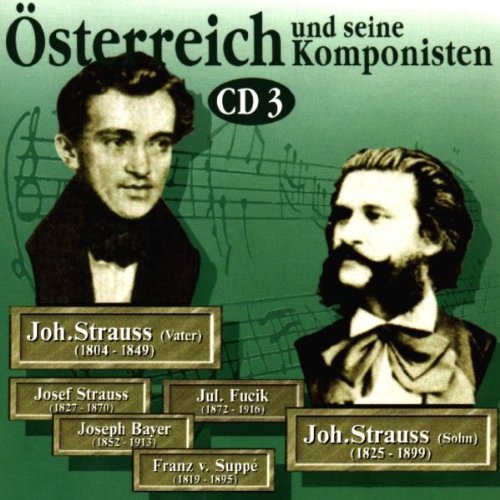 Österreich und seine Komponisten Vol. 3 (Strauß-Familie, Bayer, Fucik, Suppe) Classical