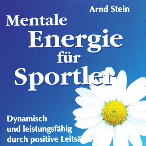 Mentale Energie für Sportler - Dynamisch und leistungsfähig durch positive Leitsätze Music
