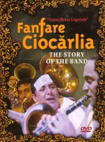 Fanfare Ciocarlia - Gypsy Brass Legends: The Story of the Band Music