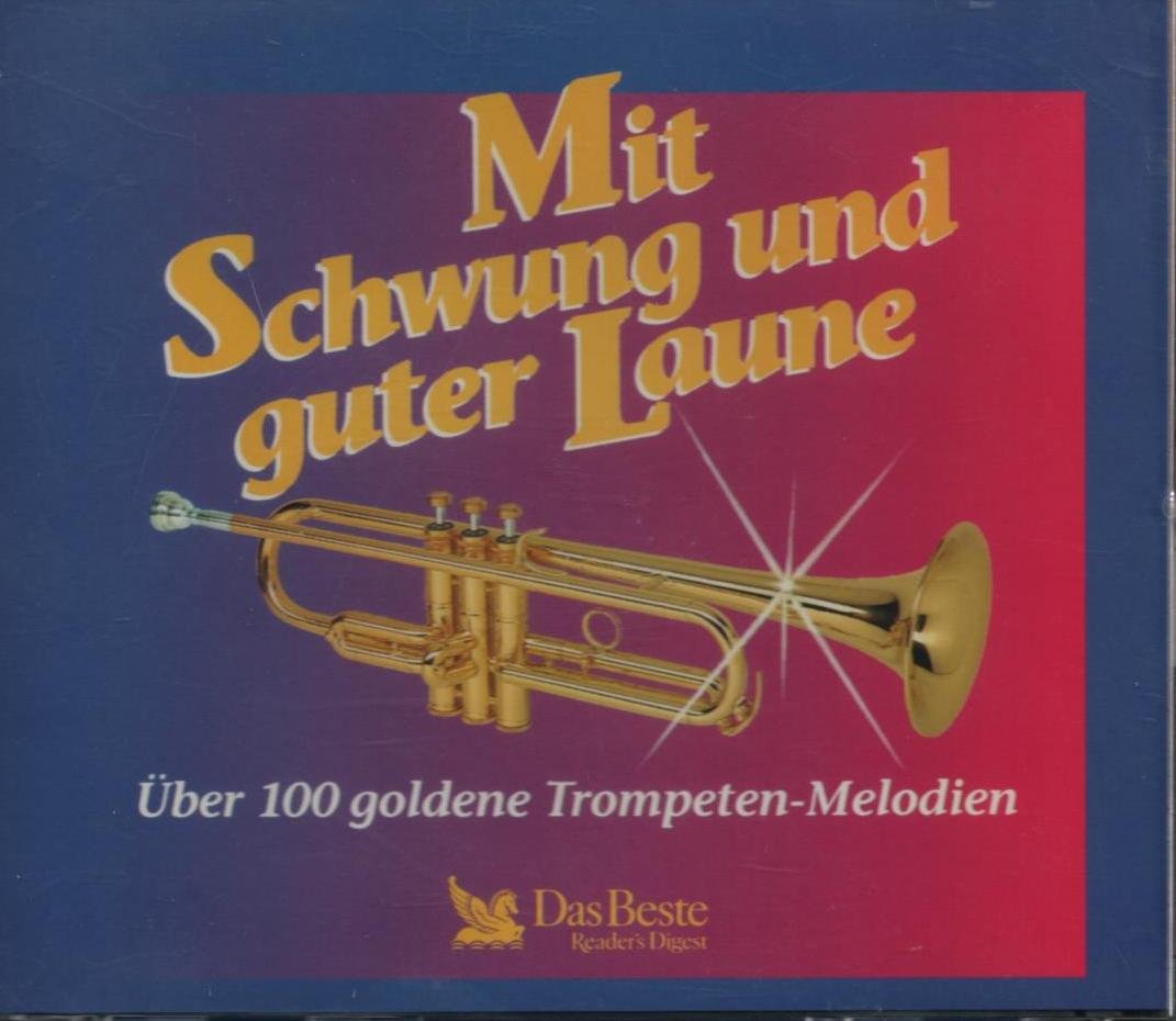 Mit Schwung Und Guter Laune - Über 100 Goldene Trompeten-Melodien (inkl. Trompeten-Echo, Andorra-Melodie, Spessartsagen, Spree-Walzer, Katzenjammer, Trompeten-Endspurt u.v.m.) Music