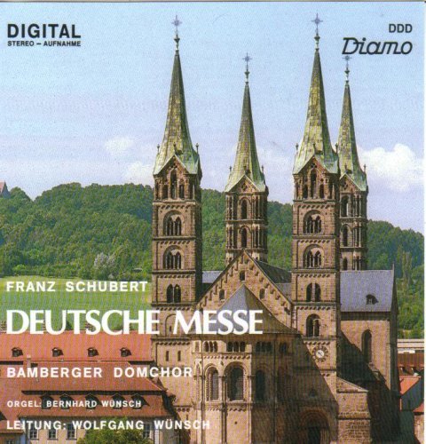 Schubert: Deutsche Messe Franz Schubert / Bamberger Domchor / Bernhard u. Wolfgang Wünsch Music