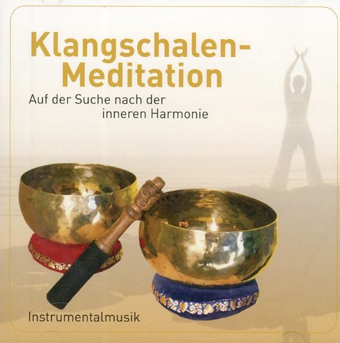 Klangschalen-Meditation - Auf der Suche nach der inneren Harmonie Music