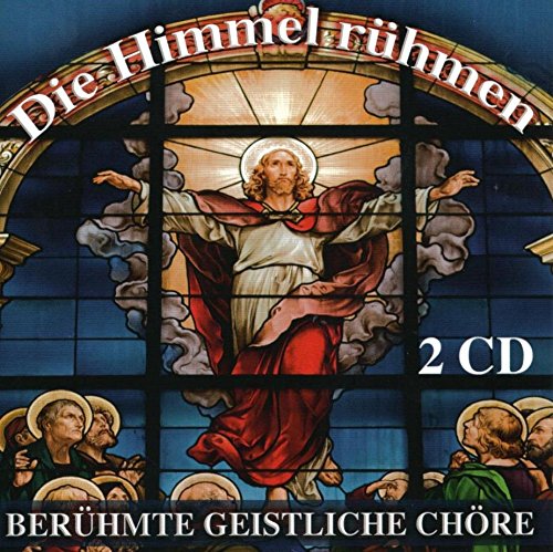 Die Himmel rühmen - Berühmte Geistliche Chöre Music