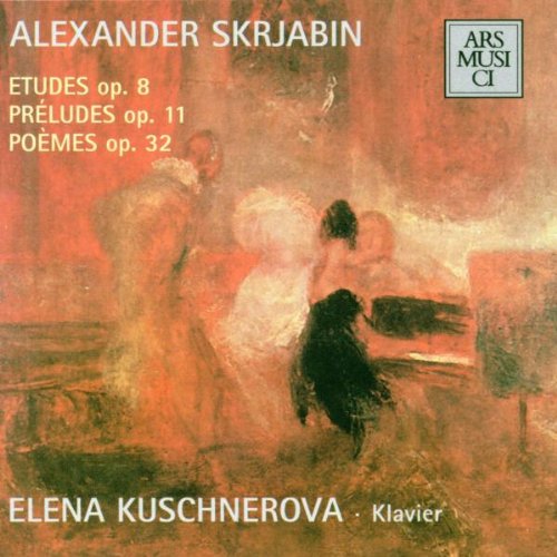 Scriabin, Preludes Op. 11 / Etuden Op. 8 / Poèmes Op. 32 Classical