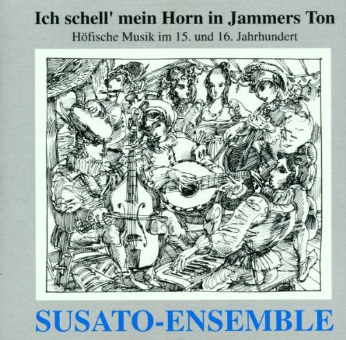 Ich schell' mein Horn in Jammers Ton (Höfische Musik im 15. und 16. Jahrhundert) Classical