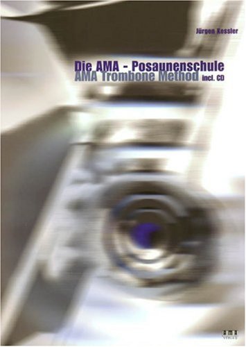 Die AMA Posaunenschule, m. CD-Audio. AMA Trombone Method, w. CD-Audio: Dtsch.-Engl. Film, Art & Culture