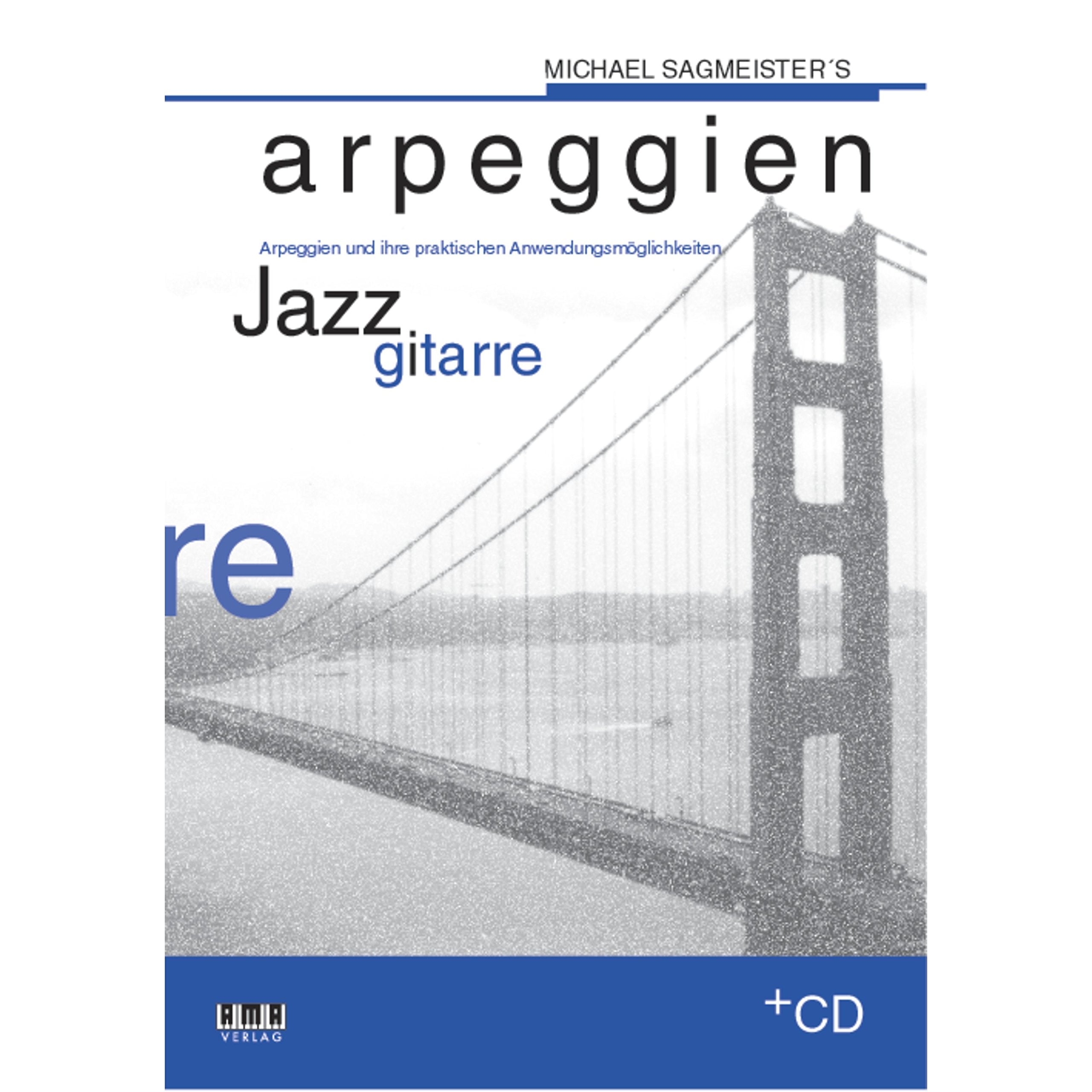 Michael Sagmeister's Arpeggien - Jazzgitarre: Arpeggien und ihre praktischen Anwendungsmöglichkeiten Arts & Music