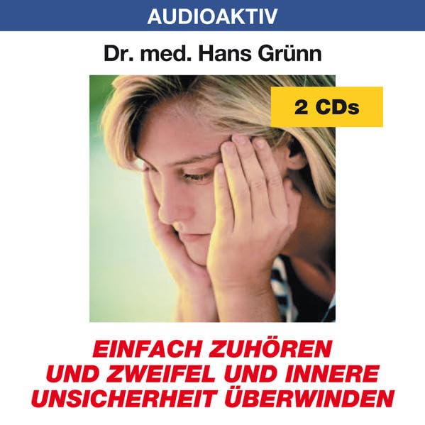 Einfach zuhören und Zweifel und innere Unsicherheit überwinden Lifestyle