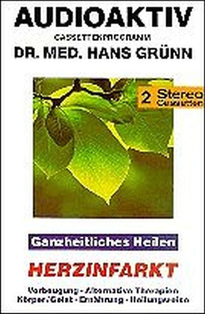 Ganzheitliches Heilen - Herzinfarkt: Vorbeugung, alternative Therapien, Körper/Geist, Ernährung, Heilungsreise Medicine