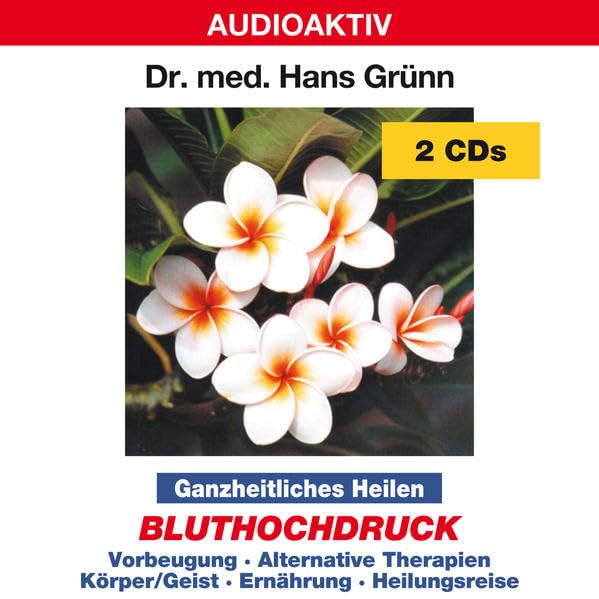 Ganzheitliches Heilen - Bluthochdruck: Vorbeugung, alternative Therapien, Körper/Geist, Ernährung, Heilungsreise Medicine