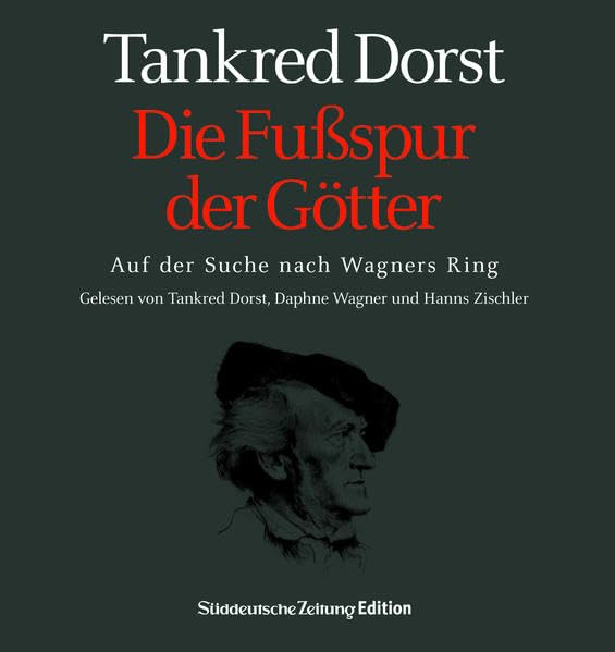Die Fussspur der Götter (Wagner/Dorst). Das Hörbuch: Auf der Suche nach Wagners Ring Arts & Music