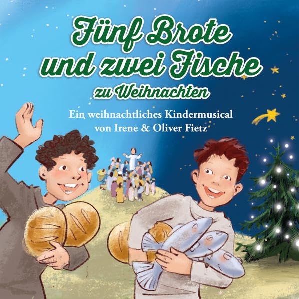 Fünf Brote und zwei Fische zu Weihnachten - Ein weihnachtliches Kindermusical: Hörspiel mit Musik auf CD cd