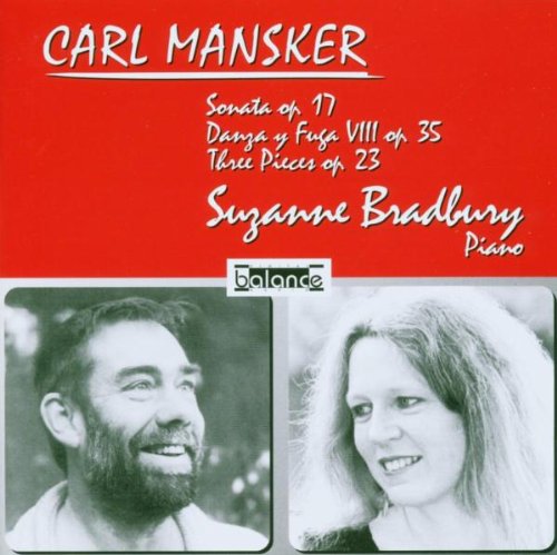 Carl Mansker: Klavierwerke Sonata (op. 17) Three Pieces (op. 23 ) Danza y Fuga (op. 35) Classical