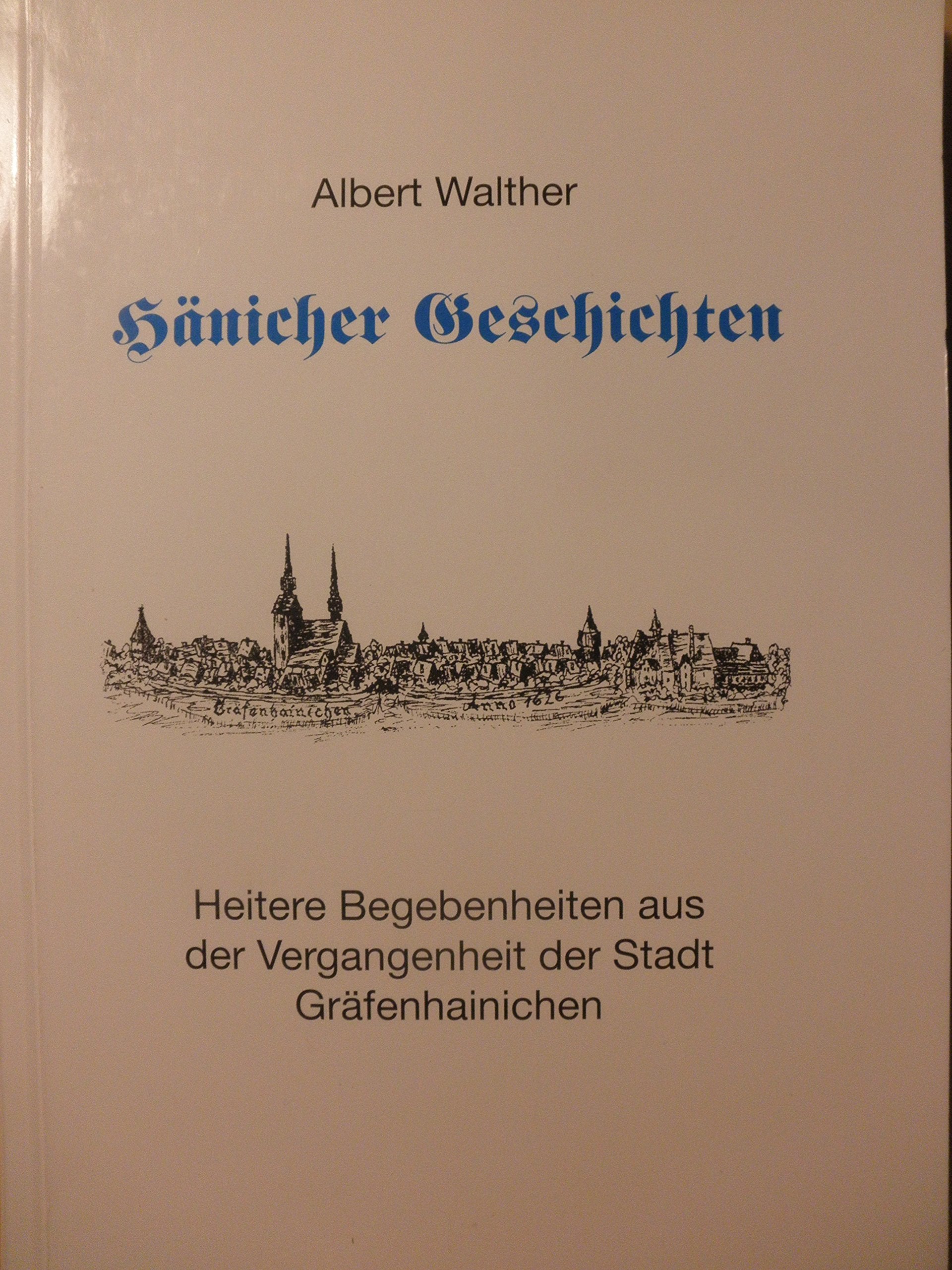 Hänicher Geschichten / Heitere Begebenheiten aus der Vergangenheit der Stadt Gräfenhainichen Books